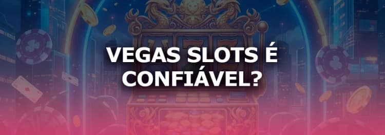 Vegas Slots é confiável? Investigação revela riscos graves