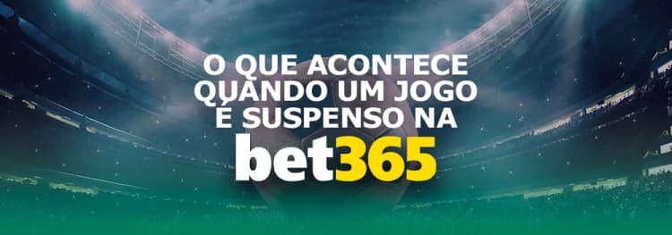 O Que Acontece Quando um Jogo é Suspenso na Bet365? Regras, Exemplos e Dicas