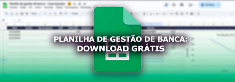 Planilha de Gestão de Banca para Apostas: Download Grátis no Google Sheets