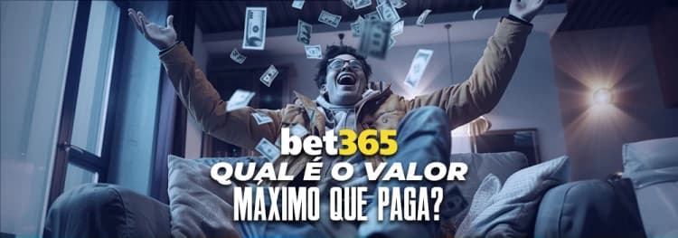 Qual valor máximo que a bet365 paga em mercados esportivos?