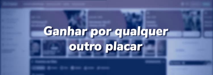 Ganhar por qualquer outro placar: Betano, Superbet e Mais