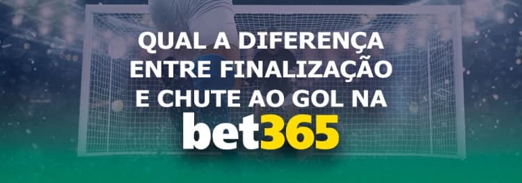 Qual a diferença entre Finalização e Chute ao Gol na Bet365