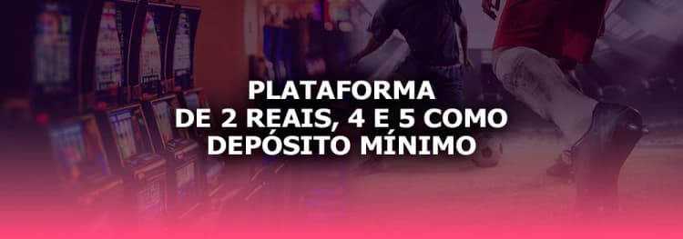 Plataforma com Depósito Mínimo de 2 Reais no Brasil