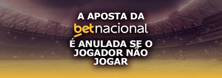 A aposta da Betnacional é anulada se o jogador não jogar?
