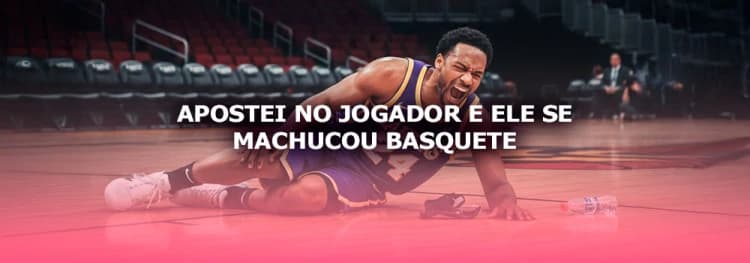 Apostei no jogador e ele se machucou no Basquete: A aposta é perdida?